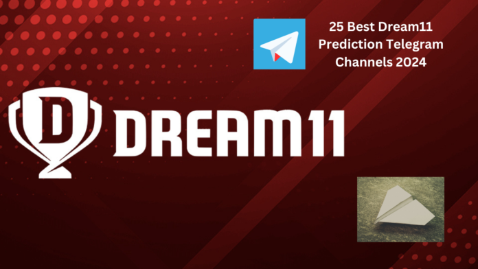 25 Best Dream11 Prediction Telegram Channels 2024 for Beginners & Expert