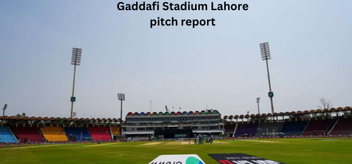 Gaddafi Stadium Lahore pitch report