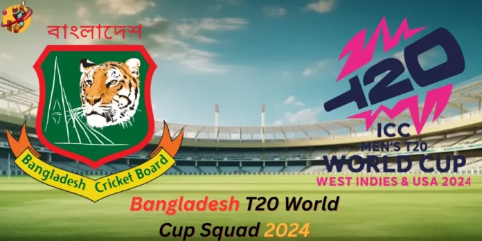 Bangladesh T20 World Cup Squad 2024