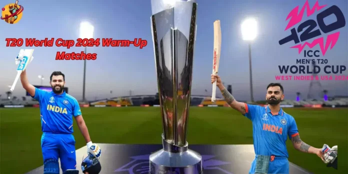 T20 World Cup 2024 Warm-Up Matches Is On Its Way From 27th Of May