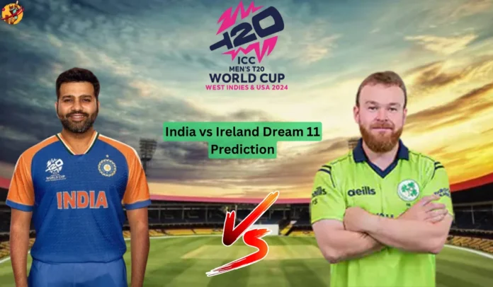 India vs Ireland T20 World Cup 2024 Dream 11 Prediction