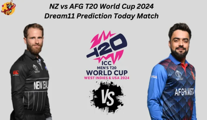 NZ vs AFG T20 World Cup 2024 Dream11 Prediction Today Match