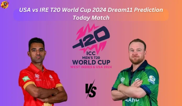 USA vs IRE T20 World Cup 2024 Dream11 Prediction Today Match