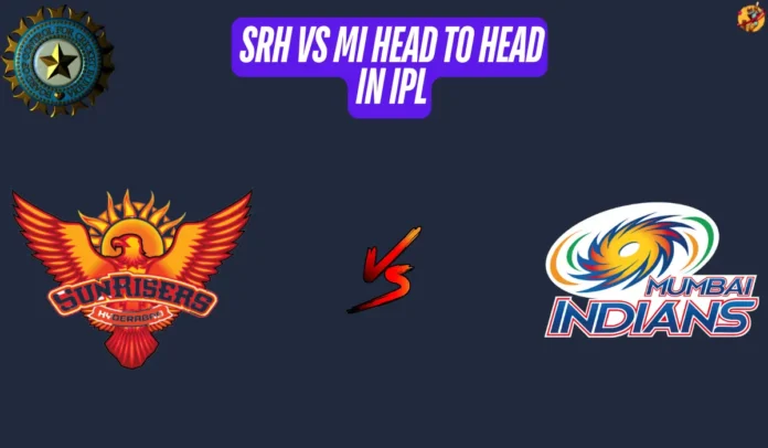 SRH vs MI Head to Head in IPL