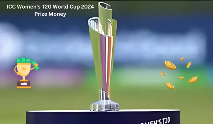 ICC Women's T20 World Cup 2024 prize money