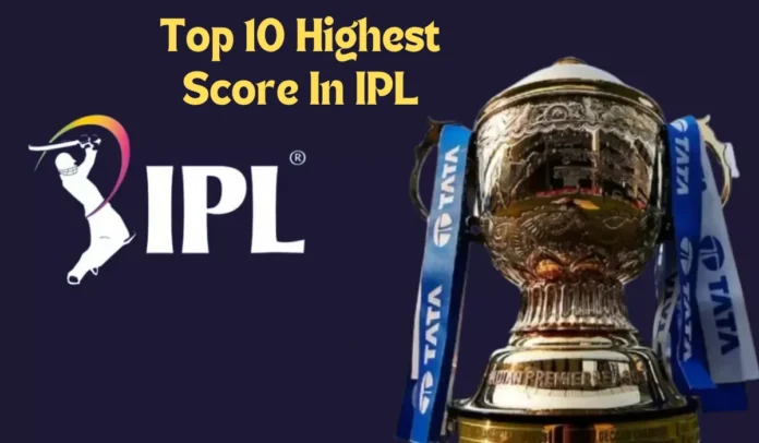 Top 10 Highest Score In IPL