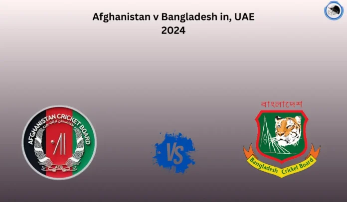 Afghanistan v Bangladesh in, UAE 2024