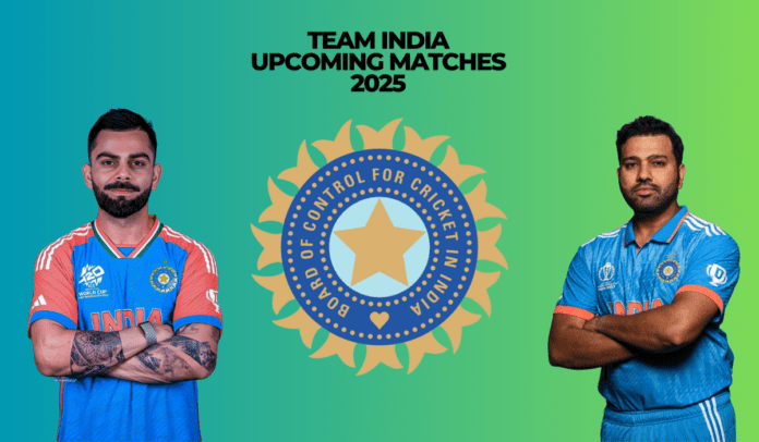 Team India upcoming Matches 2025