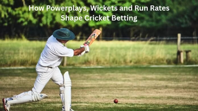 How Powerplays, Wickets and Run Rates Shape Cricket Betting